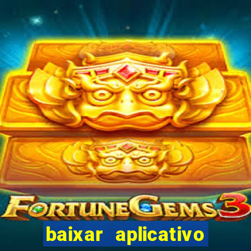 baixar aplicativo do jogo do tigrinho