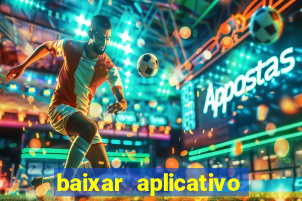 baixar aplicativo do jogo do tigrinho