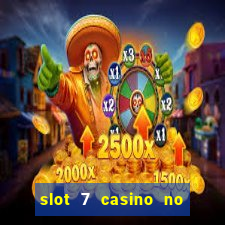 slot 7 casino no deposit bonus