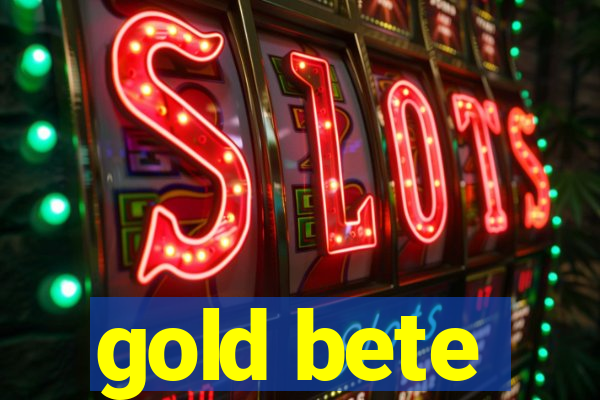 gold bete