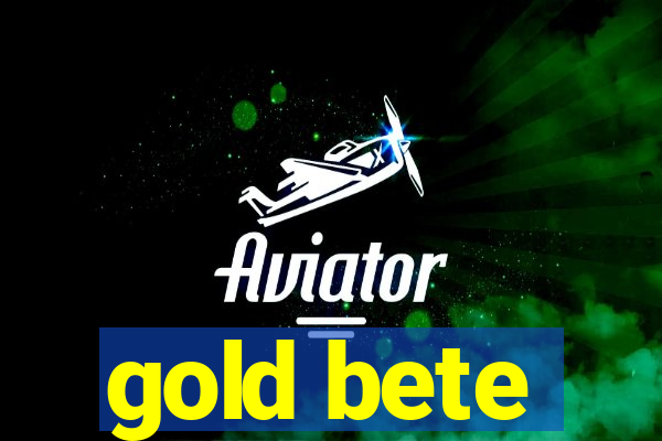 gold bete