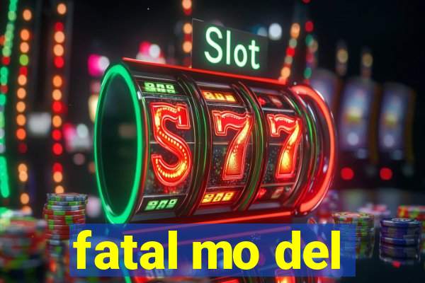 fatal mo del