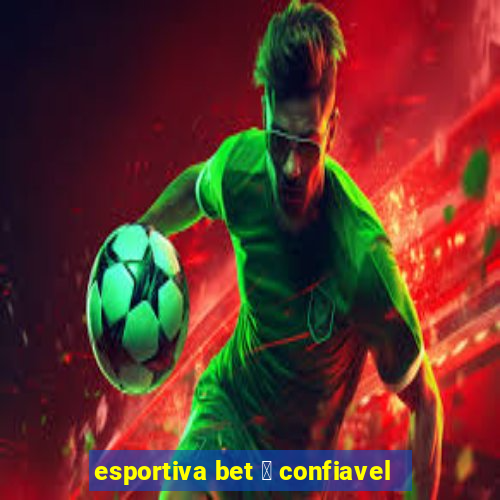 esportiva bet 茅 confiavel