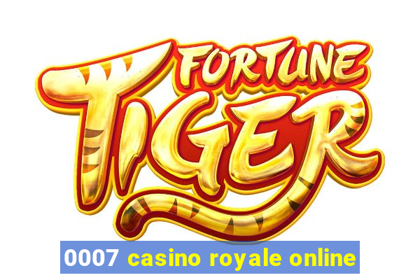 0007 casino royale online