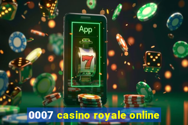 0007 casino royale online