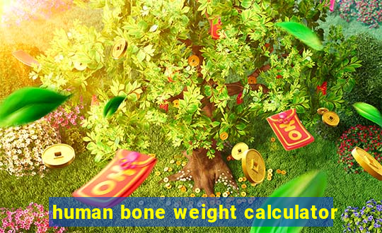 human bone weight calculator