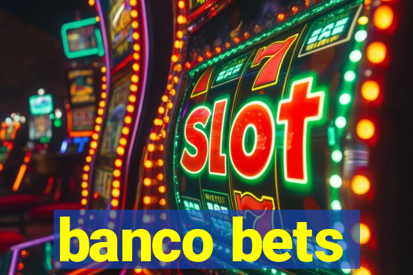 banco bets