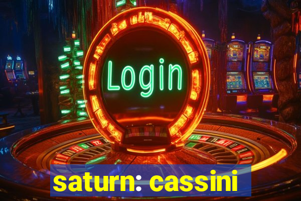 saturn: cassini