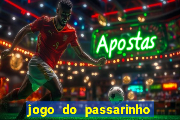 jogo do passarinho para ganhar dinheiro