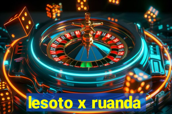 lesoto x ruanda