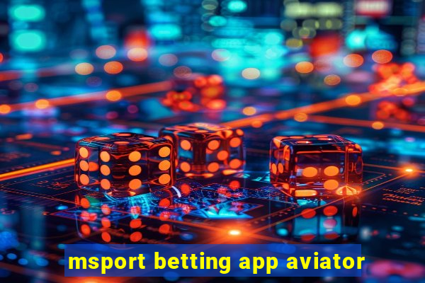 msport betting app aviator