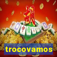 trocovamos