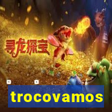 trocovamos