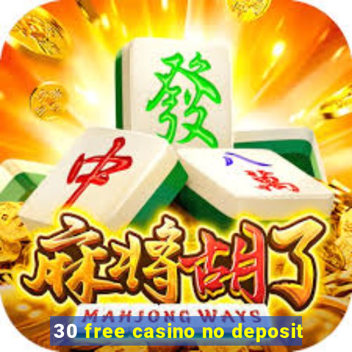 30 free casino no deposit