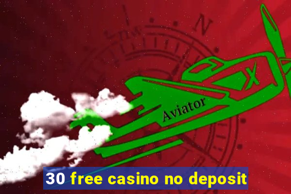 30 free casino no deposit