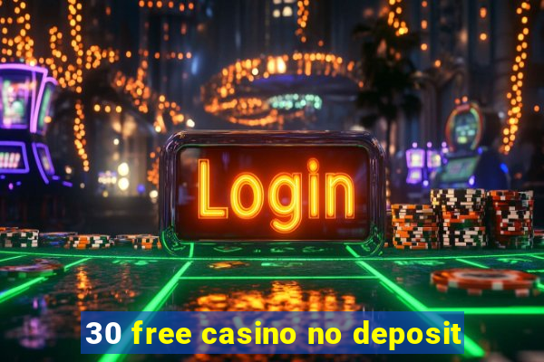 30 free casino no deposit