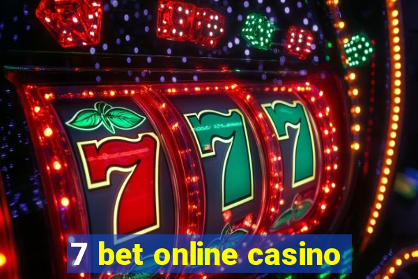 7 bet online casino