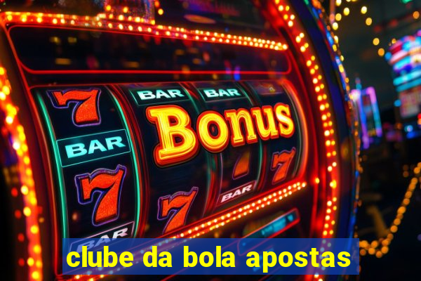 clube da bola apostas