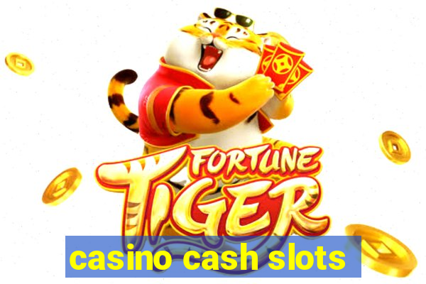 casino cash slots