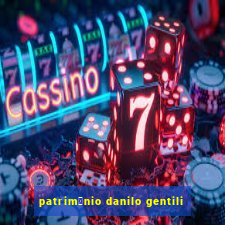 patrim么nio danilo gentili