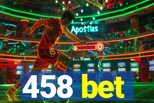 458 bet