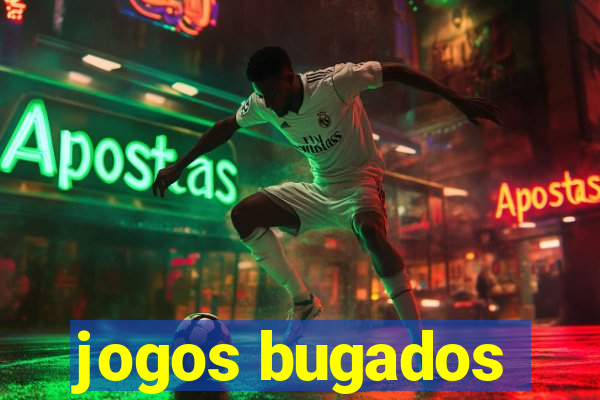 jogos bugados