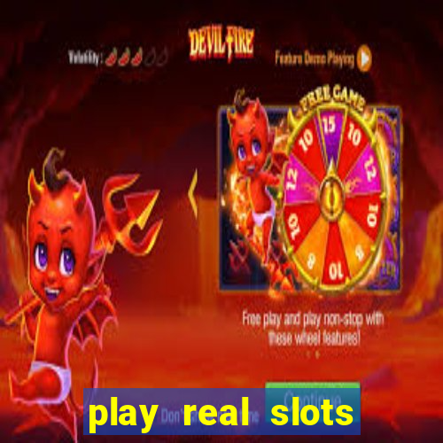 play real slots for real money