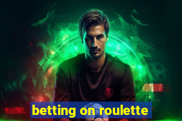 betting on roulette