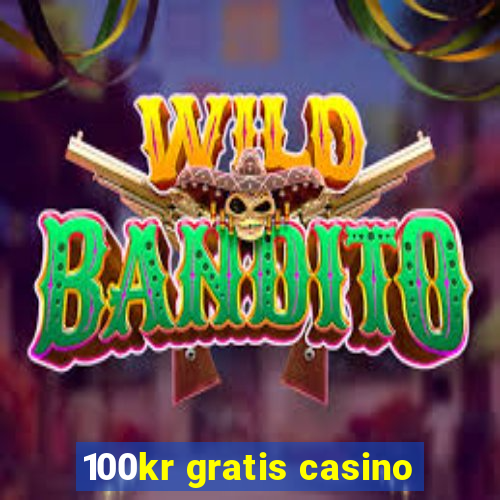 100kr gratis casino