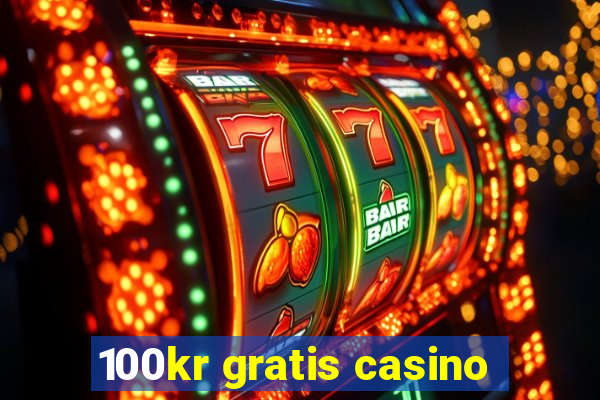 100kr gratis casino