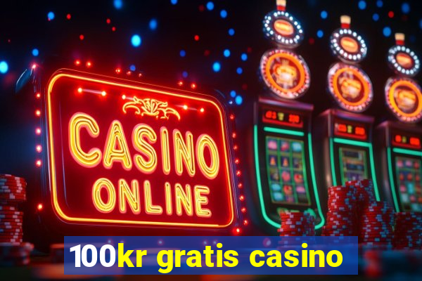 100kr gratis casino