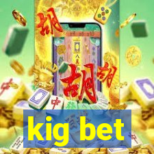 kig bet