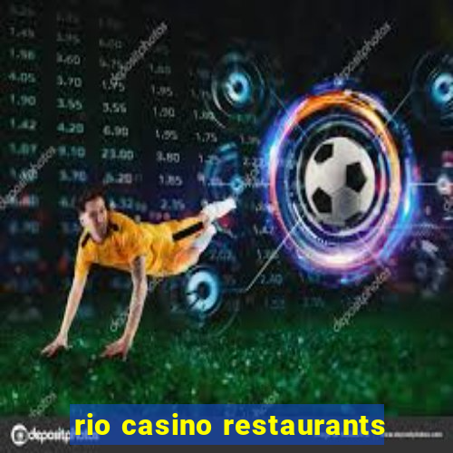 rio casino restaurants