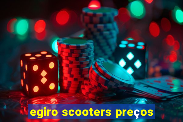 egiro scooters preços