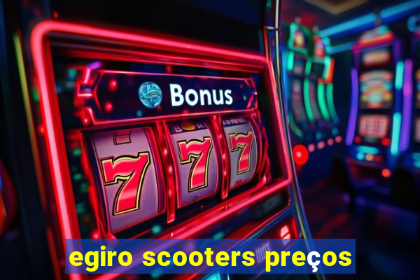 egiro scooters preços