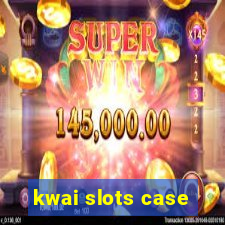 kwai slots case