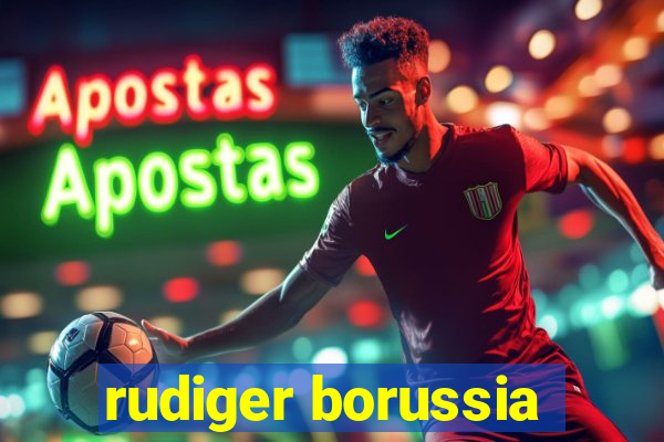 rudiger borussia