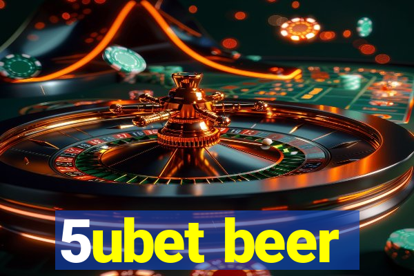 5ubet beer