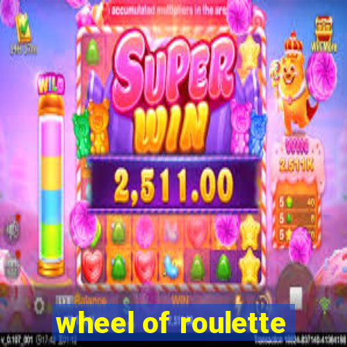 wheel of roulette