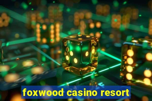 foxwood casino resort