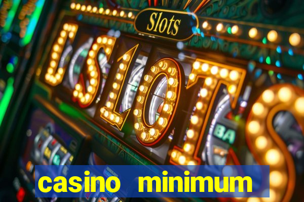 casino minimum deposit 10 dollars