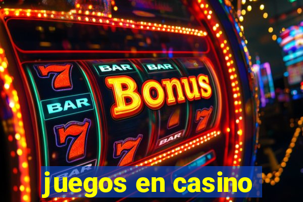 juegos en casino