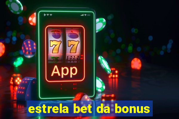 estrela bet da bonus