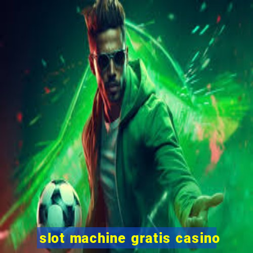 slot machine gratis casino