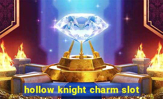 hollow knight charm slot