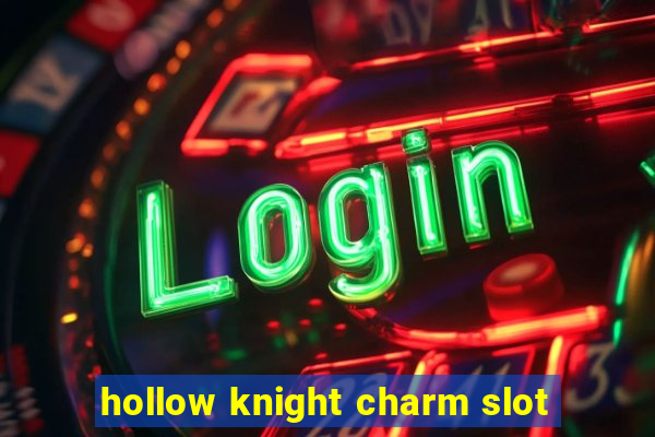 hollow knight charm slot