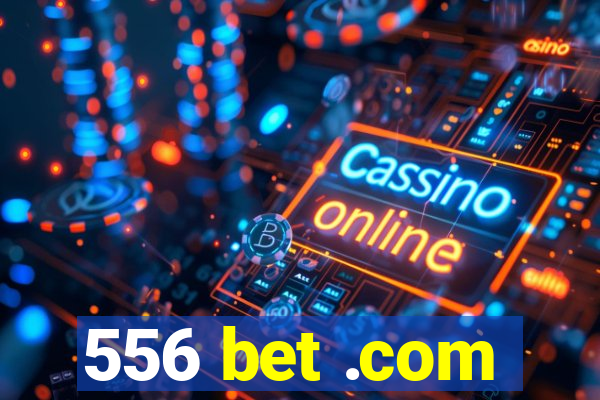 556 bet .com