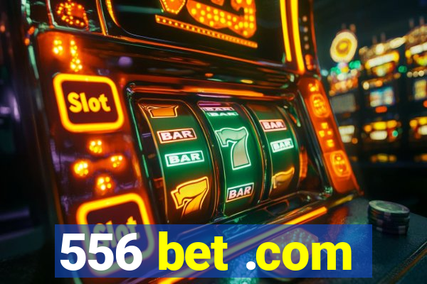 556 bet .com