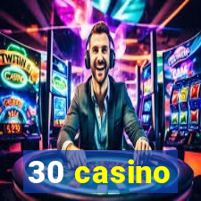 30 casino