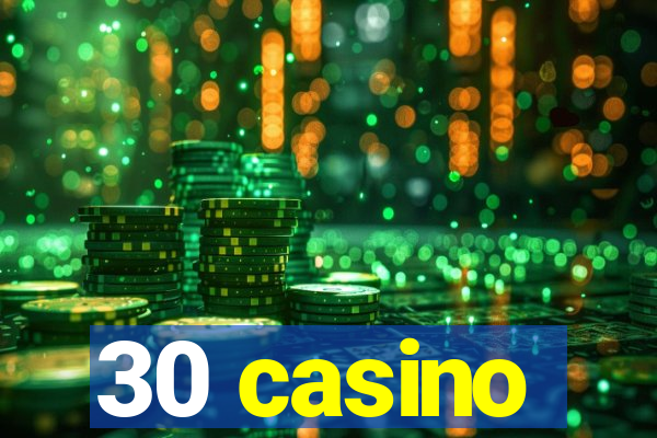 30 casino